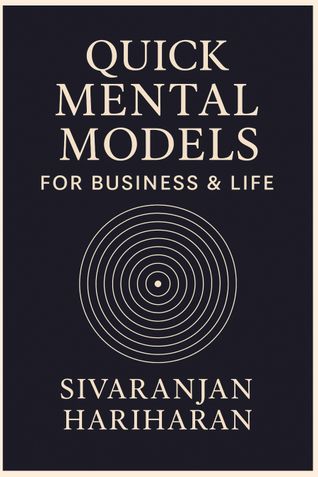 Quick Mental Models For Business & Life