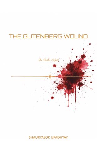 The Gutenberg Wound