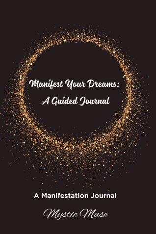 Manifest Your Dreams: A Guided Journal