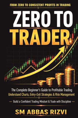 Zero To Trader | A Complete Beginner’s Guide to Profitable Trading | Stock & Forex Trading