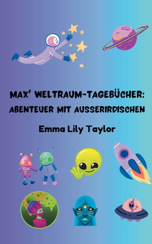 Max' Weltraum-Tagebücher: Abenteuer mit Außerirdischen