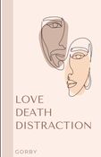 Love Death Distraction