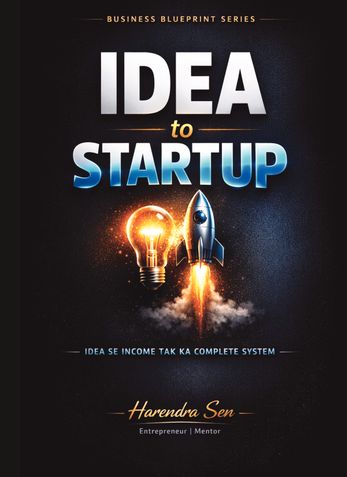 IDEA to STARTUP Blueprint™ By Harendra Sen