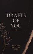 Drafts of You