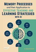 Memory Processes and their Application to Effective Teaching and Learning Strategies with AI