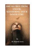 BREAK FREE FROM ANGER: MASTERING YOUR INNER FURY