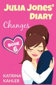JULIA JONES' DIARY - Changes - Book 6 (Diary Book for Girls aged 9 - 12)