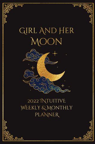 Girl And Her Moon - 2022 Intuitive Weekly & Monthly Planner