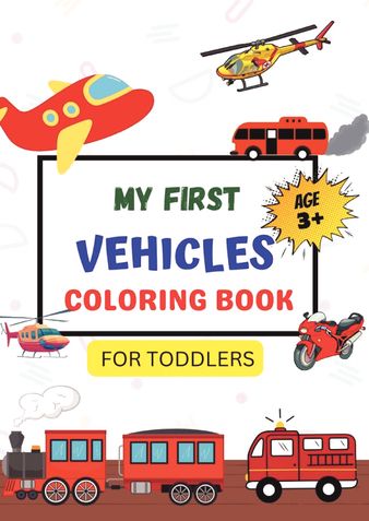 My First Vehicles Coloring Book Ages 3+