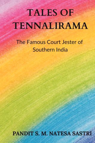 Tales of Tennalirama: The Famous Court Jester of Southern India