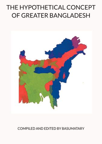 THE HYPOTHETICAL CONCEPT OF GREATER BANGLADESH