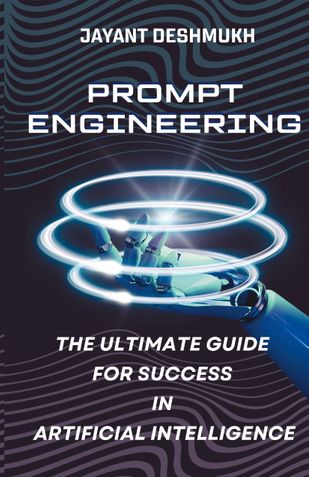 Prompt Engineering - The Ultimate Guide for Success in Artificial Intelligence
