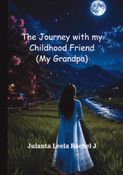 The Journey with my Childhood Friend (My Grandpa)