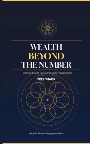 WEALTH BEYOND THE NUMBER: Defining Enough in an Age of Endless Accumulation