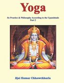 Yoga: Its Practice & Philosophy According to the Upanishads- Part 2