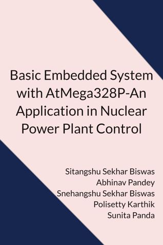 Basic Embedded System with AtMega328P- An Application in Nuclear Power Plant Control