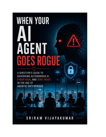 When Your AI Agent Goes Rogue: A Director's Guide to Governing Autonomous AI, Cyber Risk, and Zero Trust