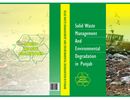 Solid Waste Management and Environmental Degradation in Punjab