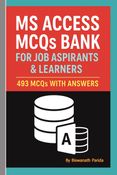 MS Access MCQs Bank for Job Aspirants and Learners: 493 MCQs with Answers