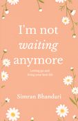 I'm not waiting anymore
