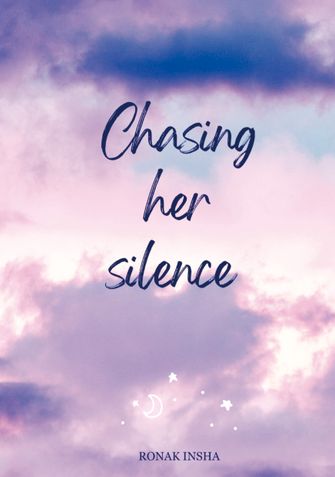 Chasing her silence