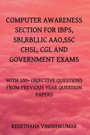 COMPUTER AWARENESS SECTION WITH OBJECTIVE QUESTIONS FOR ALL BANK EXAMS