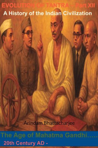 The Evolution of Tantra - XII (Age of Mahatma Gandhi)