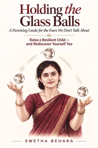 Holding the Glass Balls: A Parenting Guide for the Fears We Don't Talk About