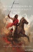 The Flame of Bhadauria: An Epic Chronicle of Rajput Valor