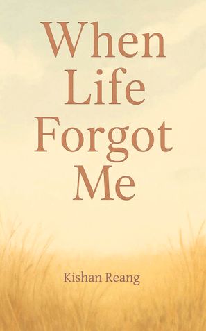 When Life Forgot Me