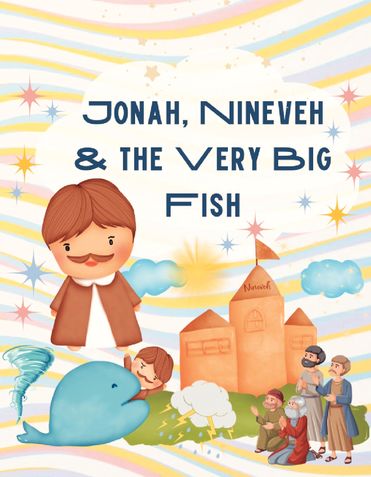 Jonah, Nineveh and the Very Big Fish
