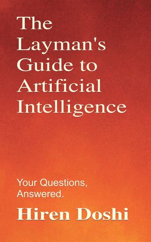The Layman's Guide to Artificial Intelligence