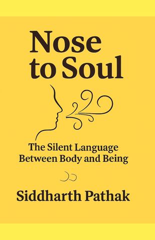 Nose to Soul: The Silent Language Between Body and Being