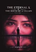 The eternal x the birth of a villain part 1