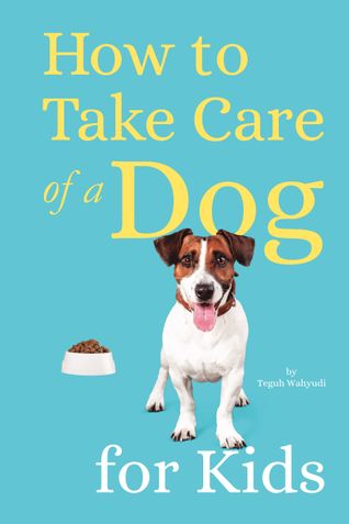 How to Take Care of a Dog for Kids