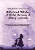 CONFERENCE PROCEEDINGS INTERNATIONAL CONFERENCE ON MOTHERHOOD MELODIES: A GLOBAL HARMONY OF LITERARY RESONANCE