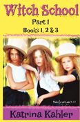 WITCH SCHOOL - Part 1 - Books 1, 2 & 3: Books for Girls 9-12
