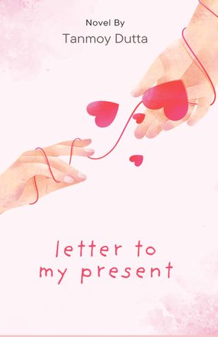 LETTER TO MY PRESENT