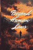 Beyond Human Laws