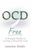 OCD Free Life: A Guide to Living a Peaceful Life