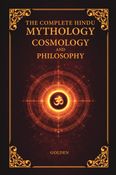 The Complete Hindu Mythology, Cosmology And Philosophy