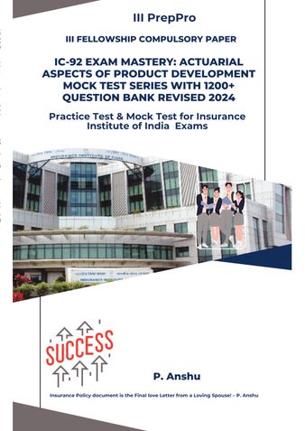 IC-92 Exam Mastery: Actuarial Aspects of Product Development Mock Test Series with 1200+ Question Bank Revised 2024