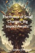 The Power of Small Changes: Big Impact Awaits!