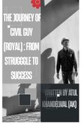 The Journey of Civil Guy (Royal) : From  Strugggle to Success