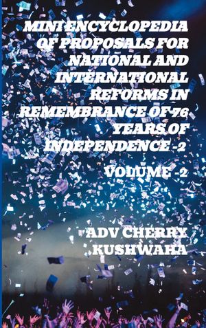 MINI ENCYCLOPEDIA OF PROPOSALS FOR NATIONAL AND INTERNATIONAL REFORMS IN REMEMBRANCE OF THE 76 YEARS OF INDEPENDENCE-3