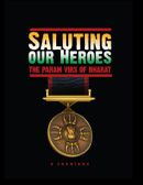 Saluting Our Heroes: The Param Virs of Bharat