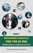 MANAGEMENT ESSENTIALS FOR THE AI ERA: Interpersonal & Communication Skill (Book 3)