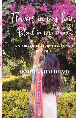 Flowers in my hair, Blood in my hands.