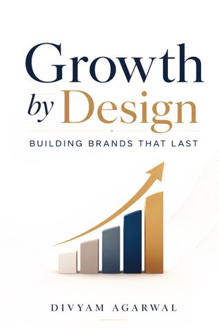 Growth by Design: Building Brands That Last