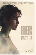 HER: The Girl Who Woke Up Twice